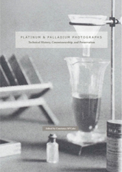 Platinum and Palladium Photographs: Technical History, Connoisseurship, and Preservation